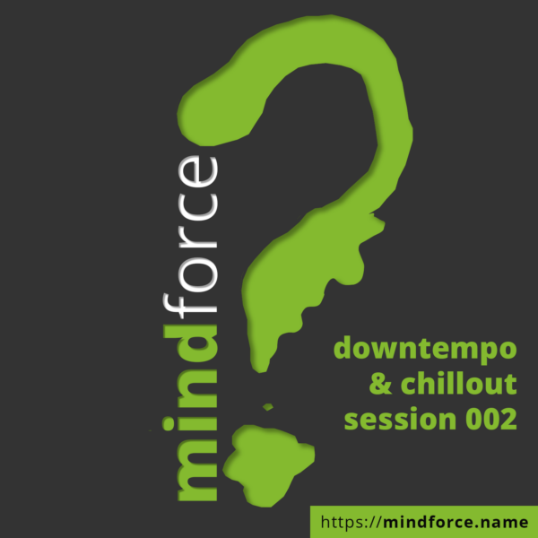 mindforce - downtempo & chillout session 002 [MP3, 320 kbps]