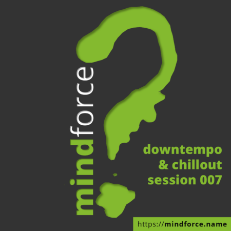 mindforce - downtempo & chillout session 007 [MP3, 320 kbps]